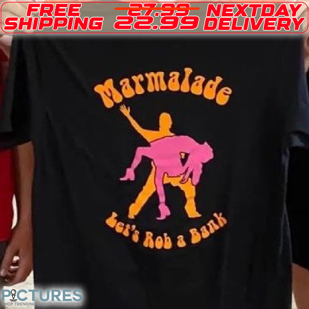 Marmalade Let's Rob A Bank Shirt
