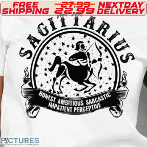 Sagittarius Honest Ambitious Sarcastic Impatient Perceptive Shirt