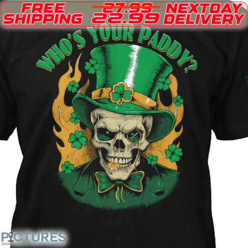 Skull Who's Your Paddy St Patrick Day Shirt