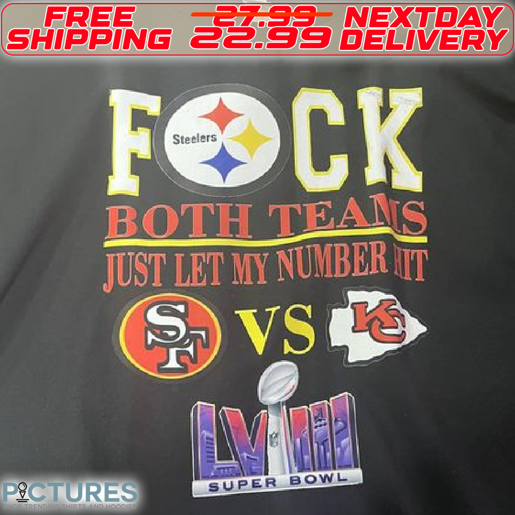 Steters Fuck Both teams Just Let My Number Hit San Francisco And Kansas City Chiefs Super Bowl Shirt