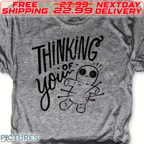 Thinking Of You and Voodoo Doll Shirt