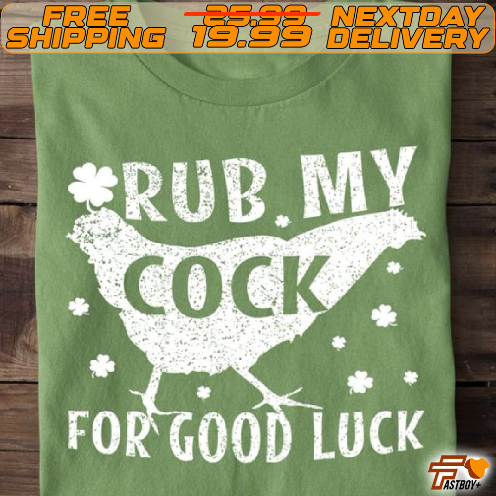 Chicken Rub My Cock For Good Luck Shirt