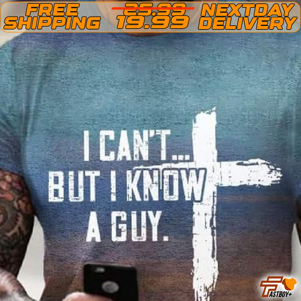 Cross I Can Not But I Know A Guy Shirt