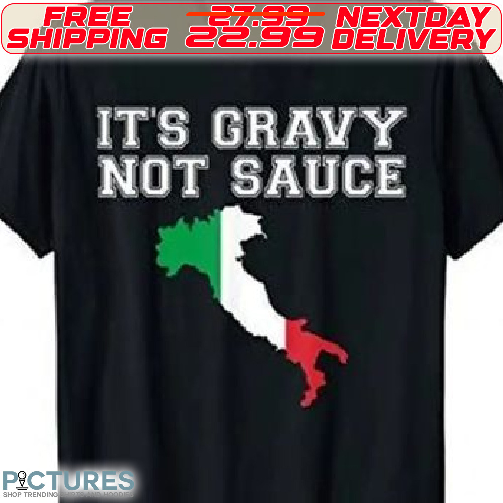 Italian Flag It Is Gravy Not Sauce Shirt