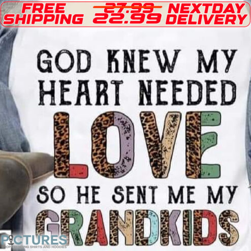 Leopard God Knew my Heart Needed Love So He Sent Me My Grandkids Shirt
