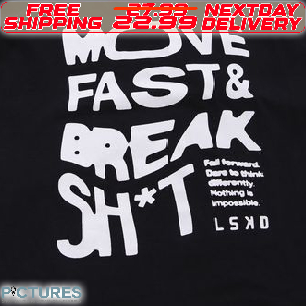 Move Fast And Break Shit Shirt