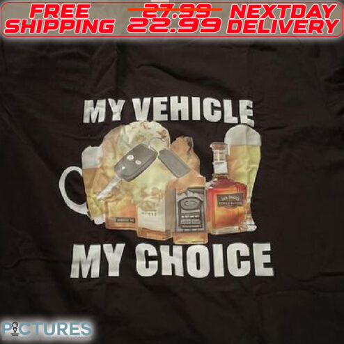 My Vehicle My Choice Shirt