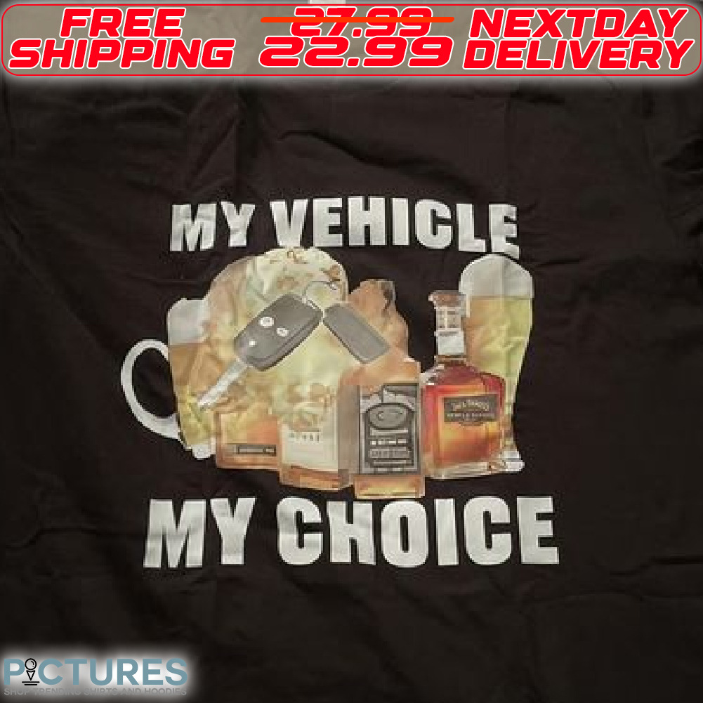 My Vehicle My Choice Shirt