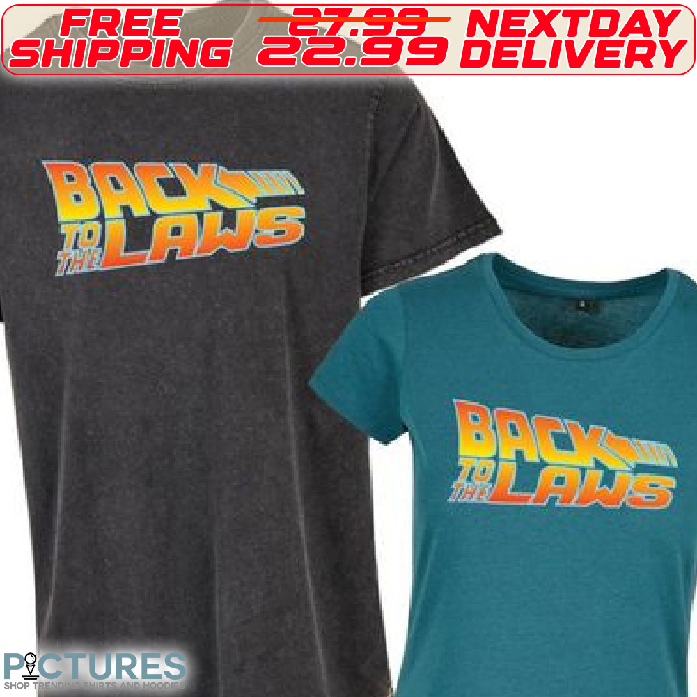 Back To The Laws Shirt