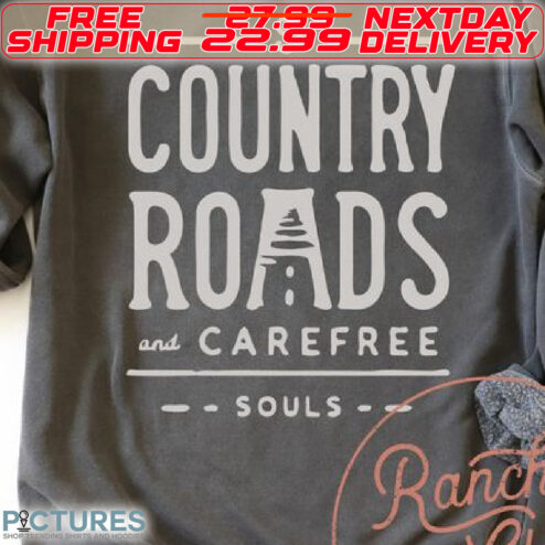 Country Roads And Carefree Souls Shirt