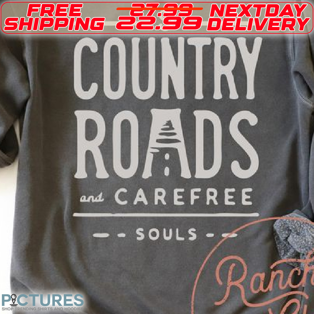 Country Roads And Carefree Souls Shirt