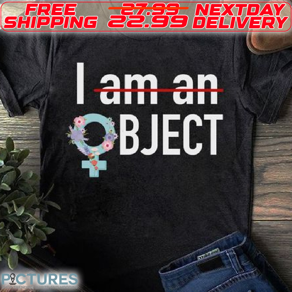 I Am An Object Shirt