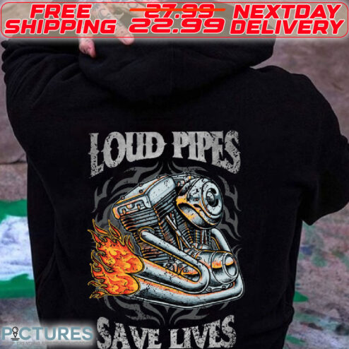 Loud Pipes Save Lives Shirt
