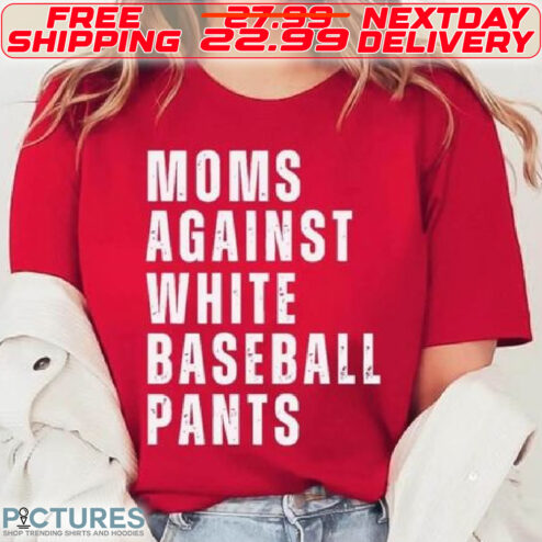 Moms Against White Baseball Pants Shirt