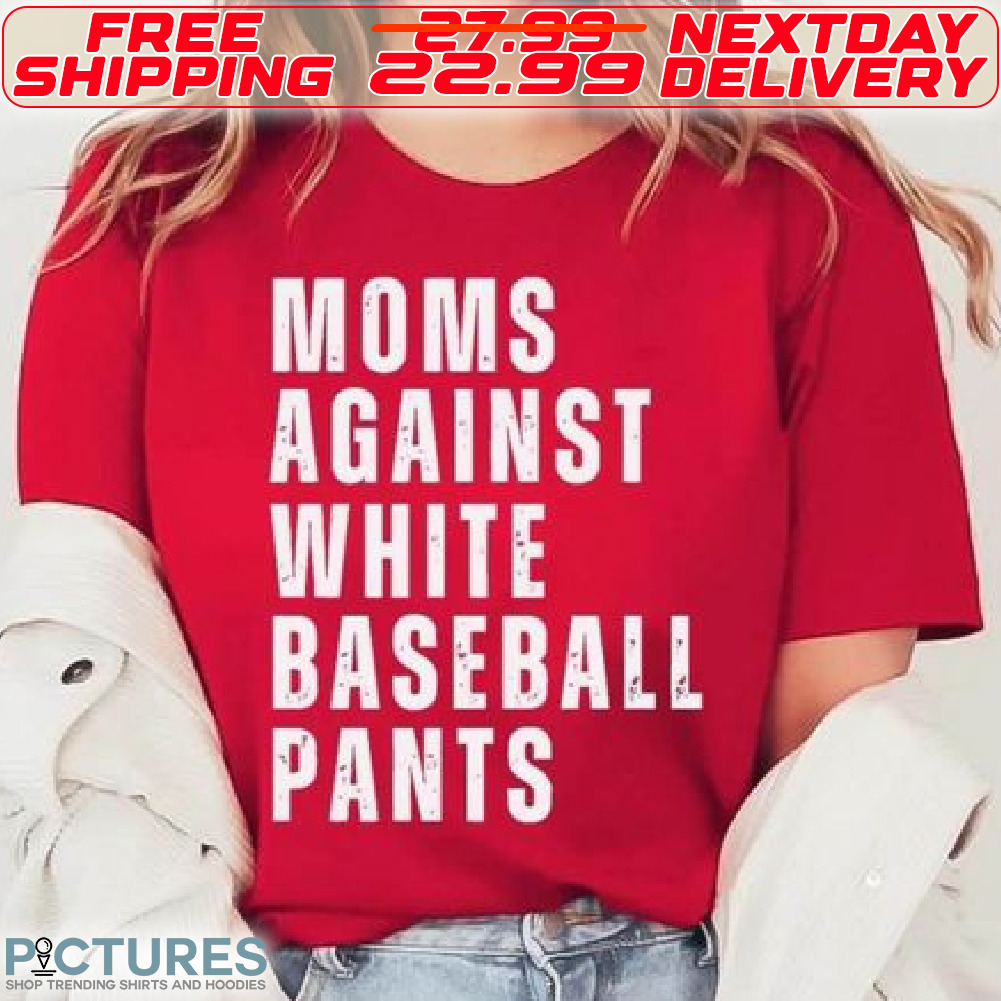 Moms Against White Baseball Pants Shirt