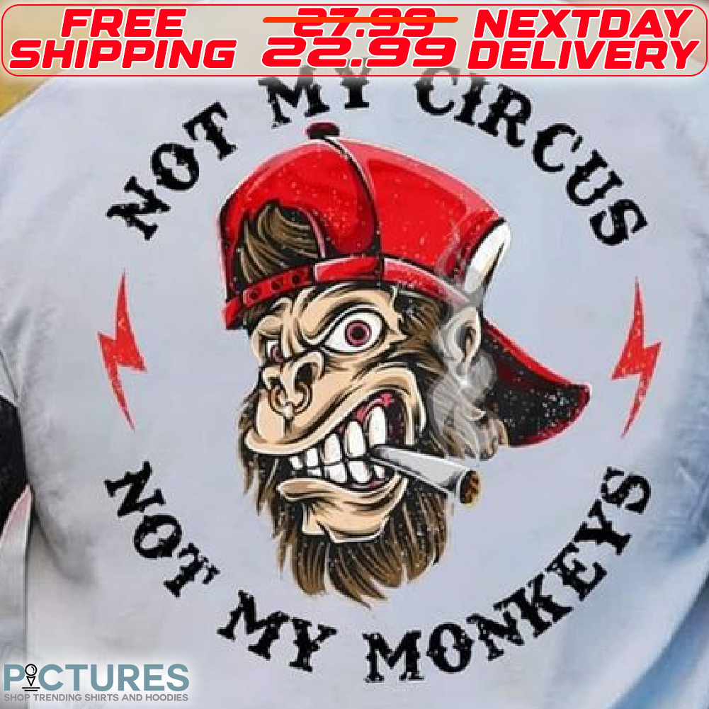 Not My Circus Not My Monkeys Shirt