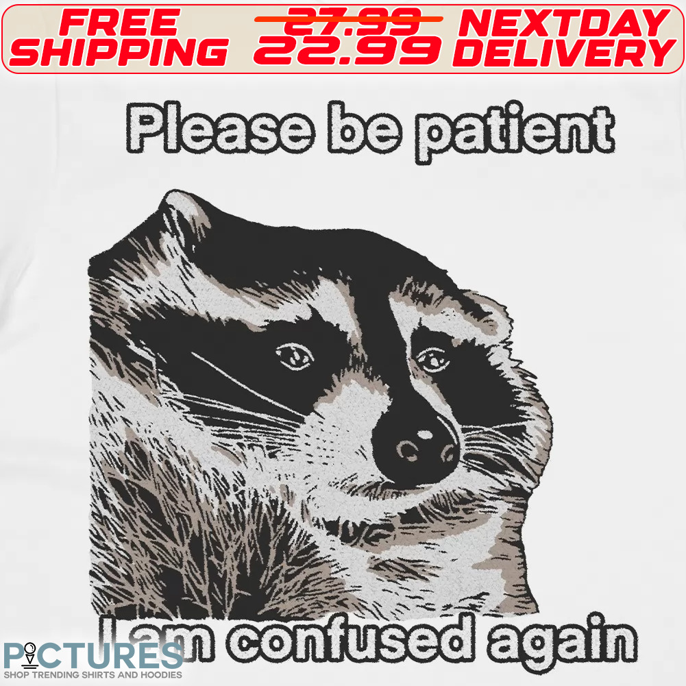 Sea Otter Please Be Patient I Am Confused Again Shirt