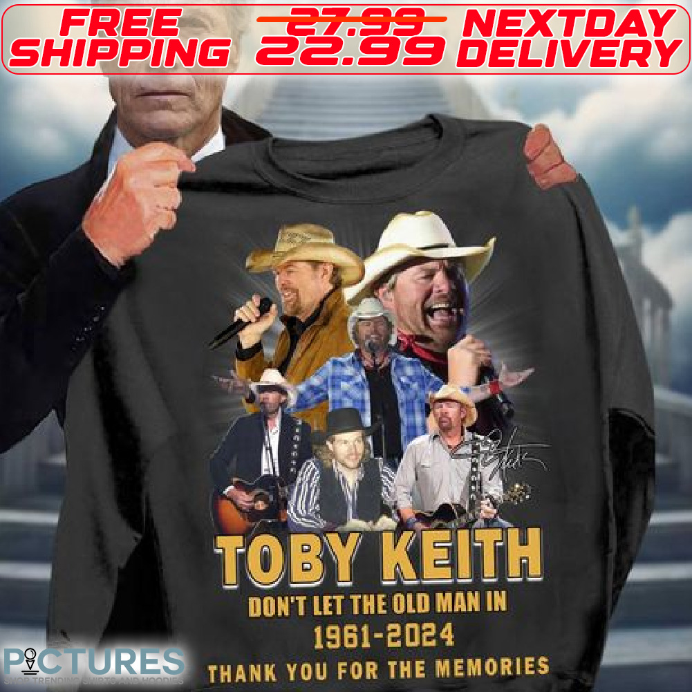 Toby Keith Do Not Let The Old Man In 1961-2024 Thank You For The Memories signature Shirt
