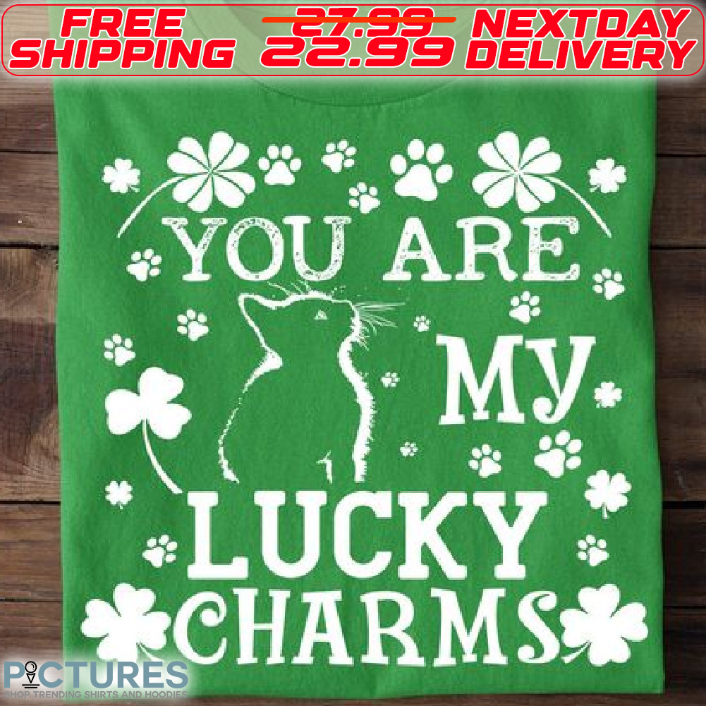 Cat You Are My Lucky Charm Patrick Shirt