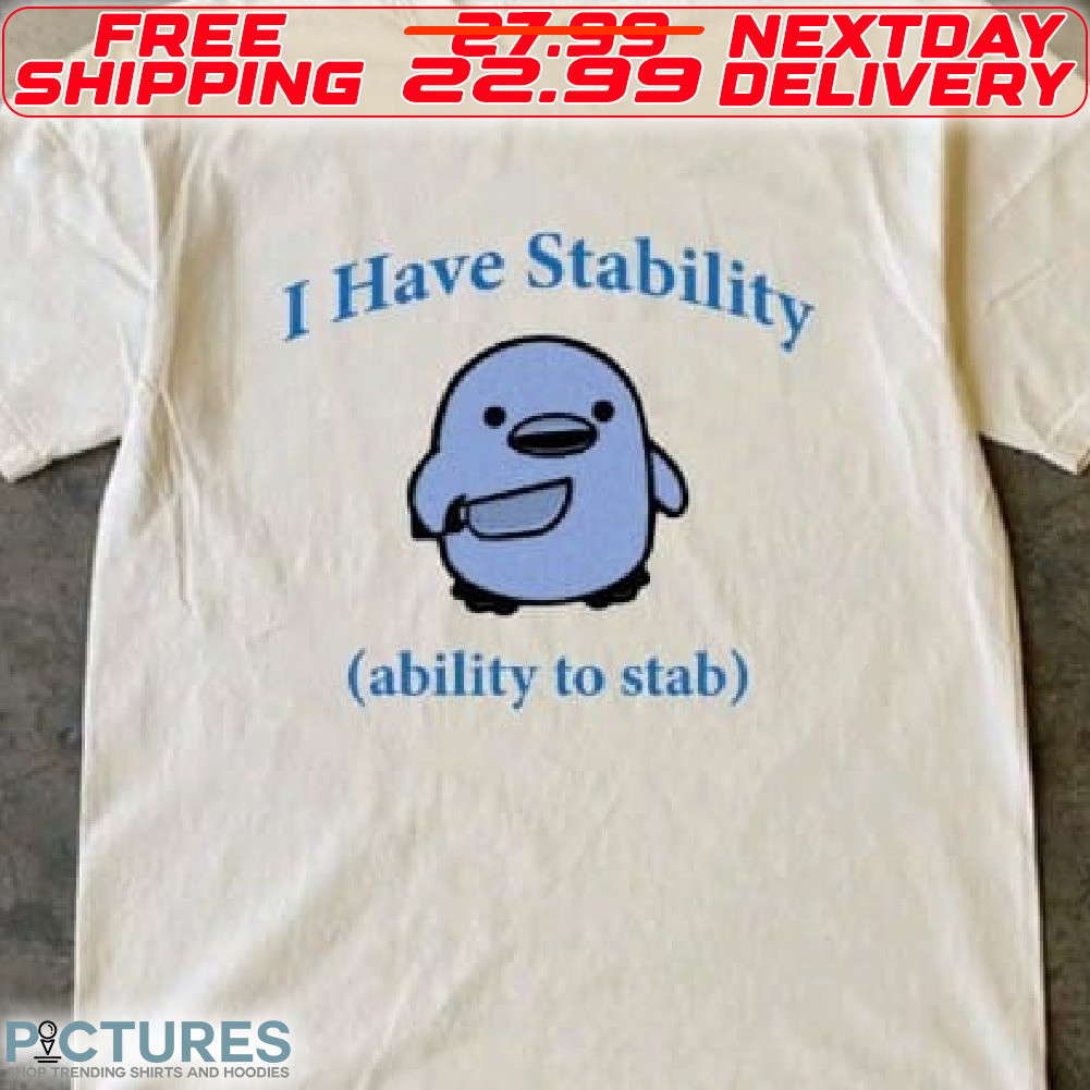 Chicken I Have Stability Ability To Stab Shirt