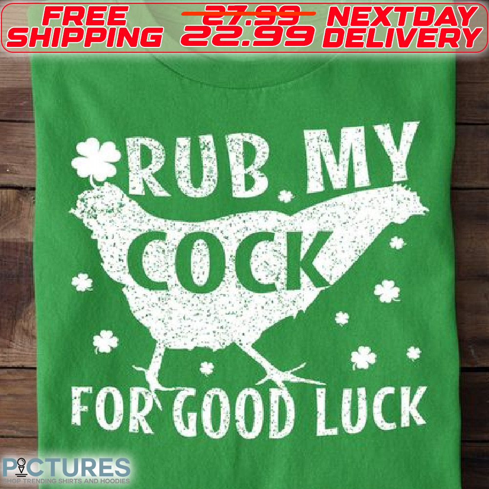 Chicken Rub My Cock For Good Luck Patrick Shirt
