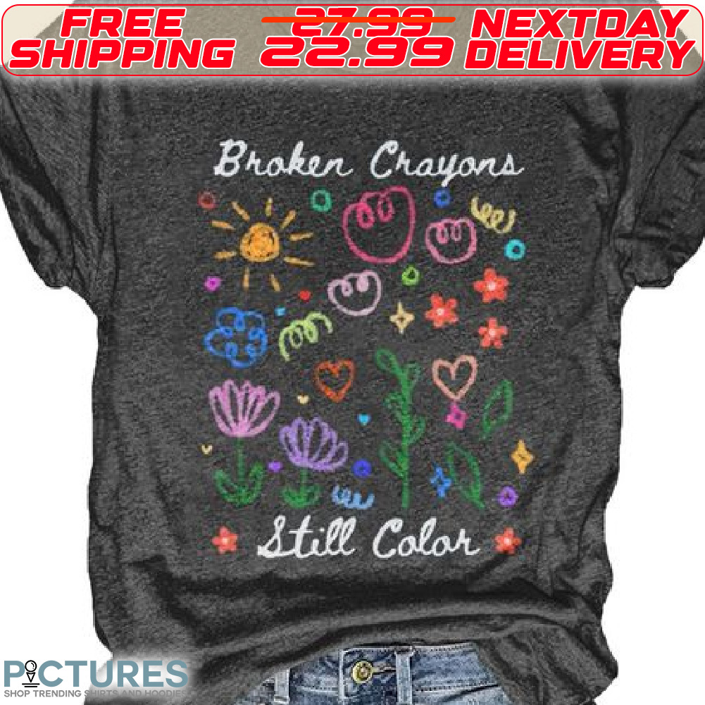 Flower Broken Crayons Still Color Shirt