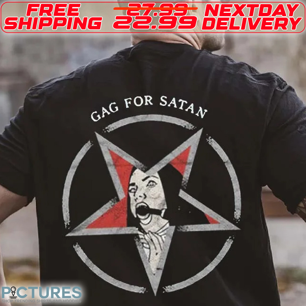 Gag For Satan Shirt