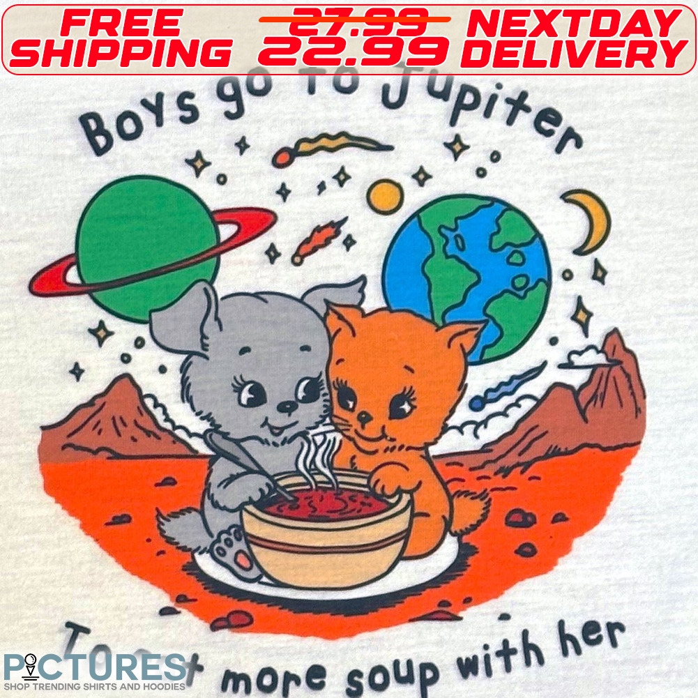 Cast Earth Boys Go To Jupiter To Eat More Soup With Her Shirt