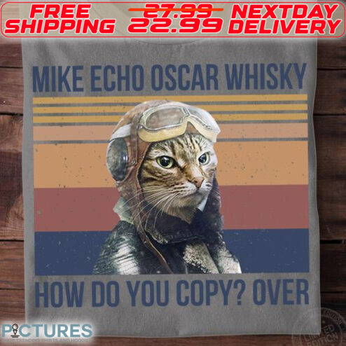 Cat Pilot Mike Echo Oscar Whiskey T Shirt How Do You Copy Over Shirt