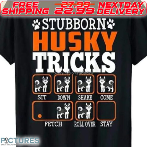 Dog Paw Stubborn Husky Tricks Sit Down Shake Come Fetch Roll Over Stay Shirt