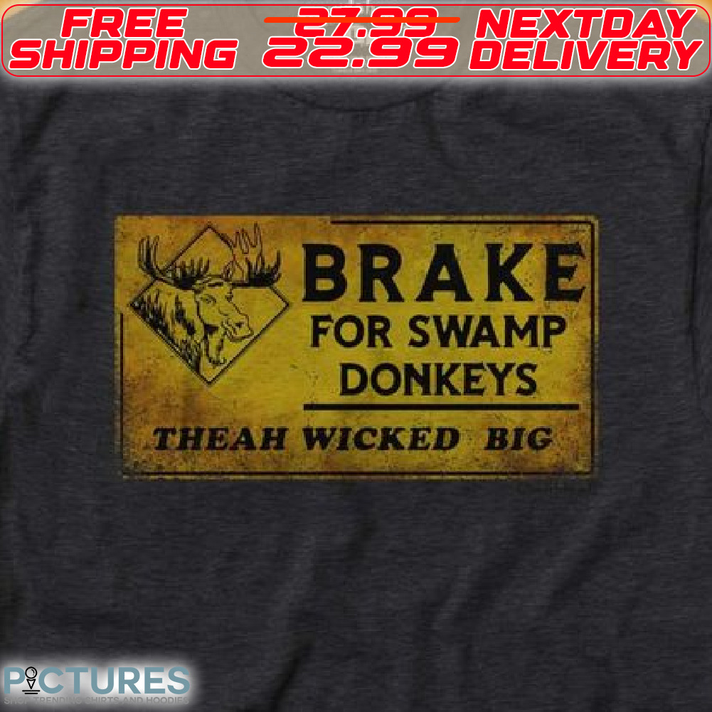 Break For Swamp Donkeys Theah Wicked Big Shirt