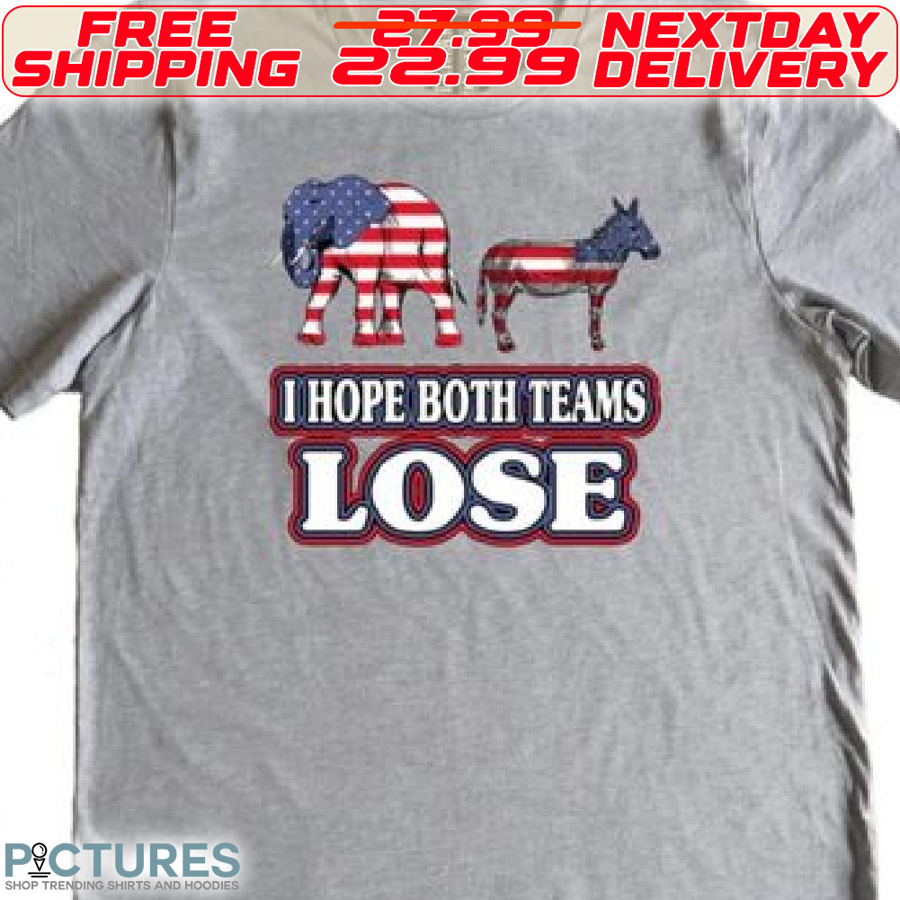 Republican Elephants and Democratic Donkeys I Hope Both Teams Lose Shirt