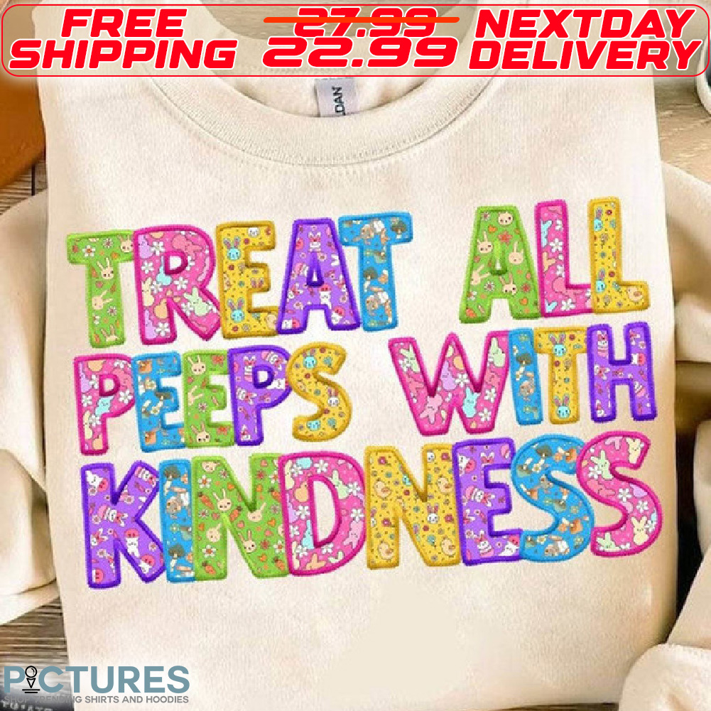 Treat All Peeps With Kindness Easter Shirt