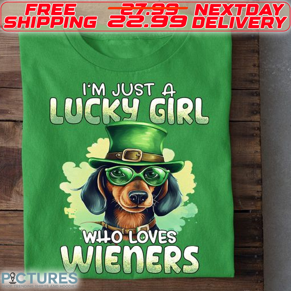 Dog I Am Just A Lucky Girl Who Loved Wieners St Patrick Day Shirt