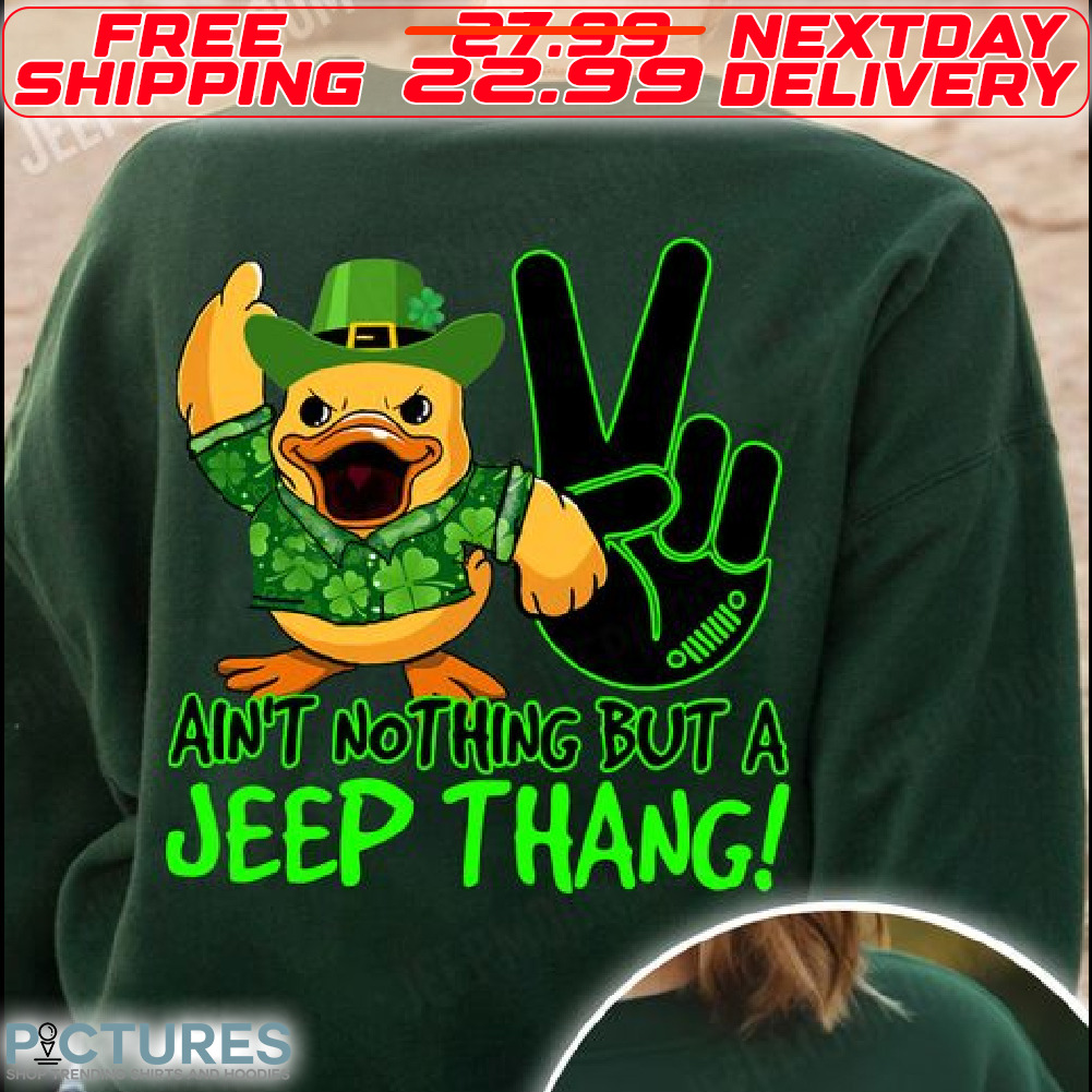 Duck Ain't Nothing But A Jeep Thang St Patrick Day Shirt