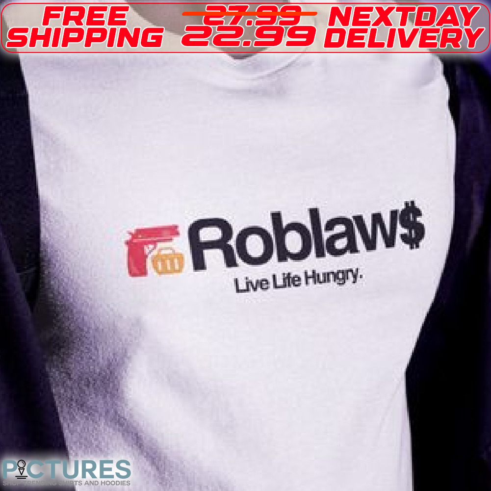 Dun Roblaws Live Life Hungry Shirt