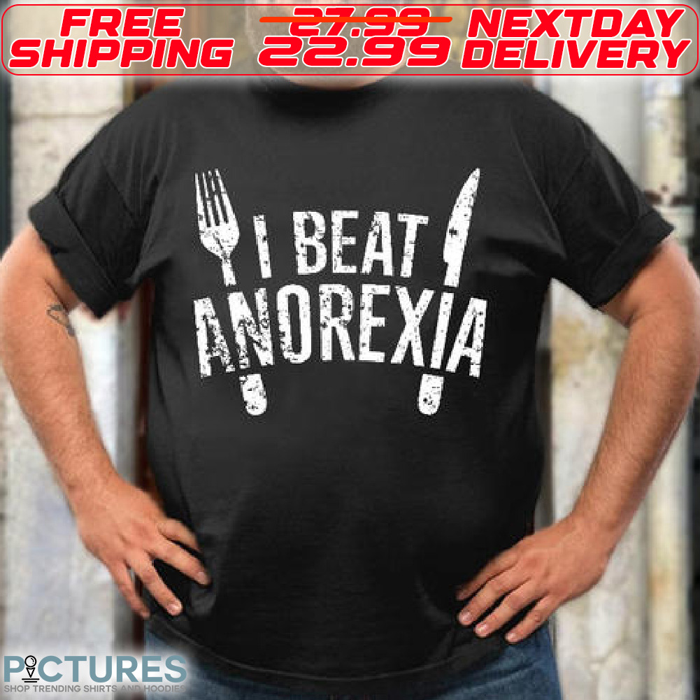 I Beat Anorexia Shirt