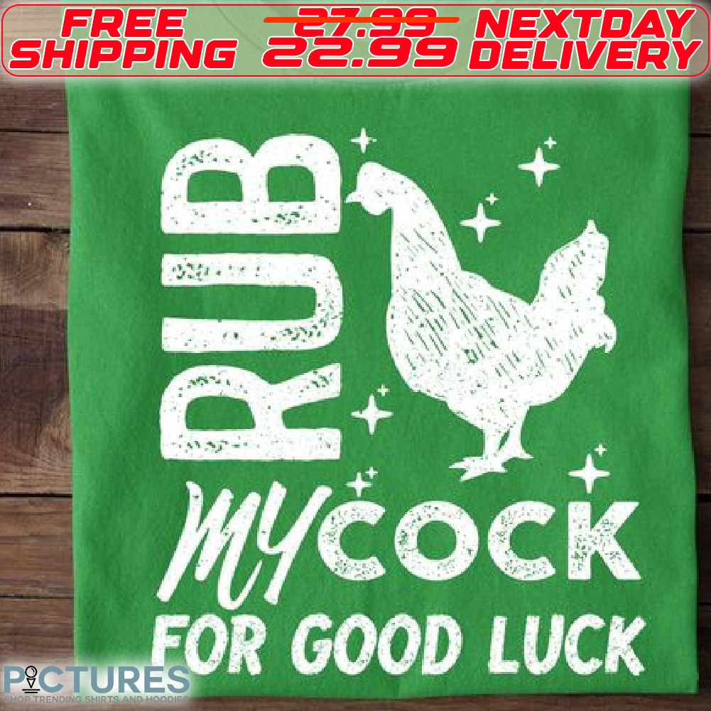 Chicken Rub My Cock For Good Luck St Patrick Day Shirt