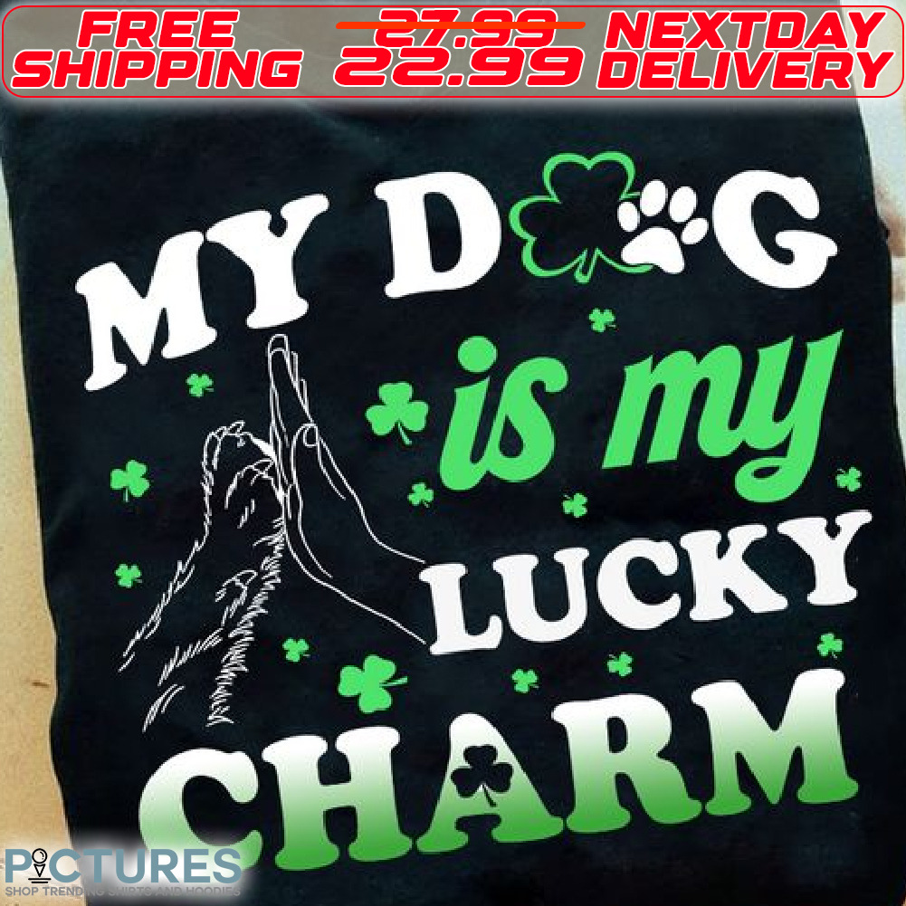My Dog Is My Lucky Charm St Patrick Day Shirt