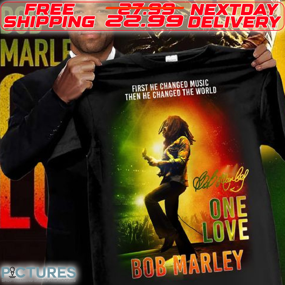 Bob Marley First He Changed Music Then He Changed The World On Love Signature Shirt