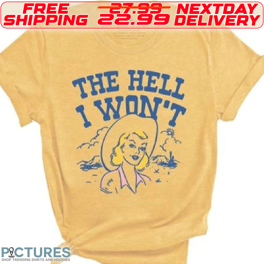 Cowgirl The Hell I Won't Shirt
