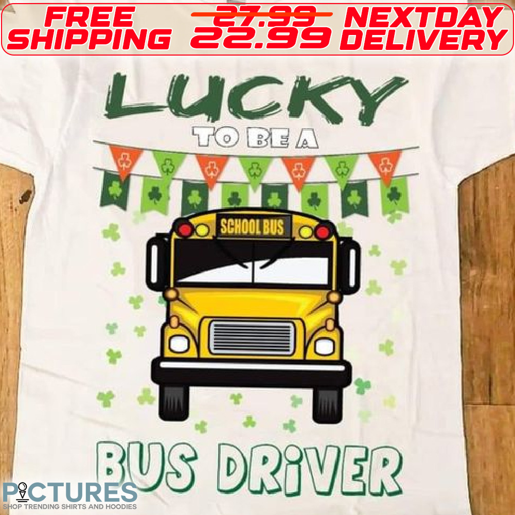 School Bus Lucky To Be A Bus Driver Shirt