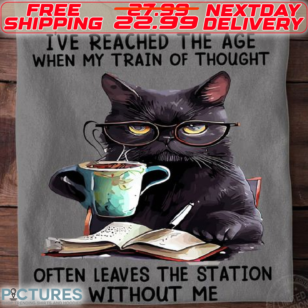 Black Cat Coffee Book I Have Reached The Age When My Train Thought Often Leaves The Station Without Me Shirt