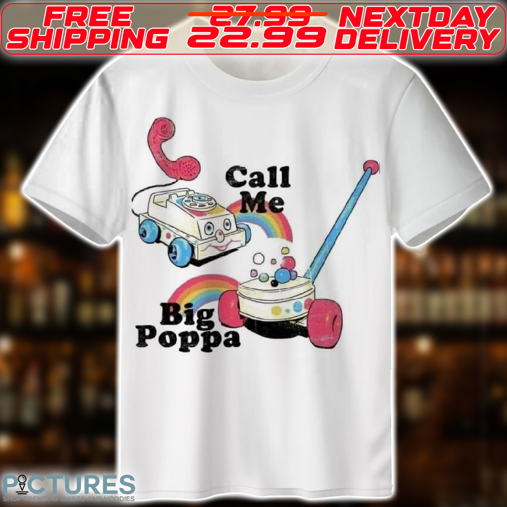 Call Me Big Poppa Shirt