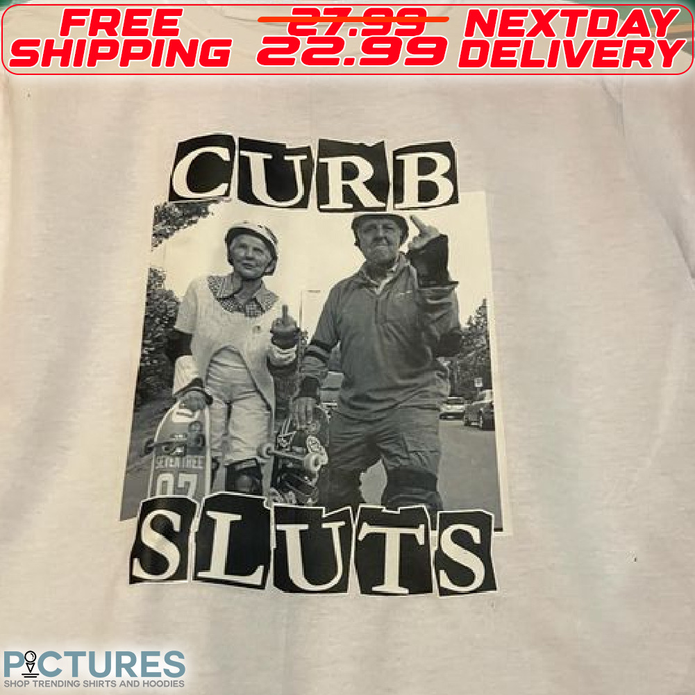 Curb Sluts Shirt
