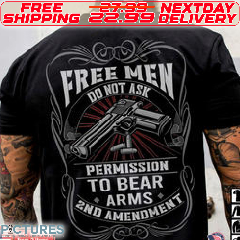Gun Free Men Do Not Permission To Bear Arms 2nd Amendment Shirt