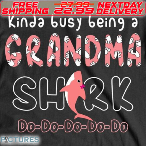 Kinda Busy Being A Grandma Shark Do Do Do Do Do Shirt