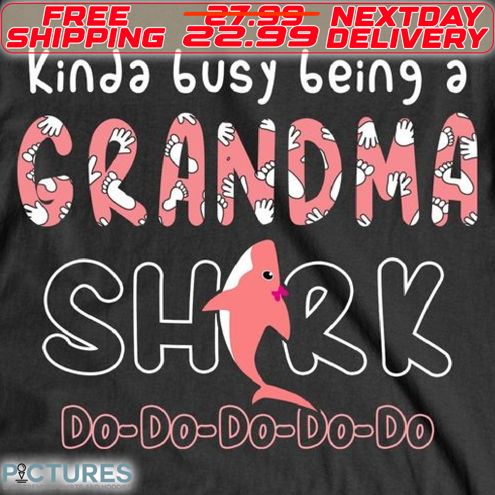 Kinda Busy Being A Grandma Shark Do Do Do Do Do Shirt