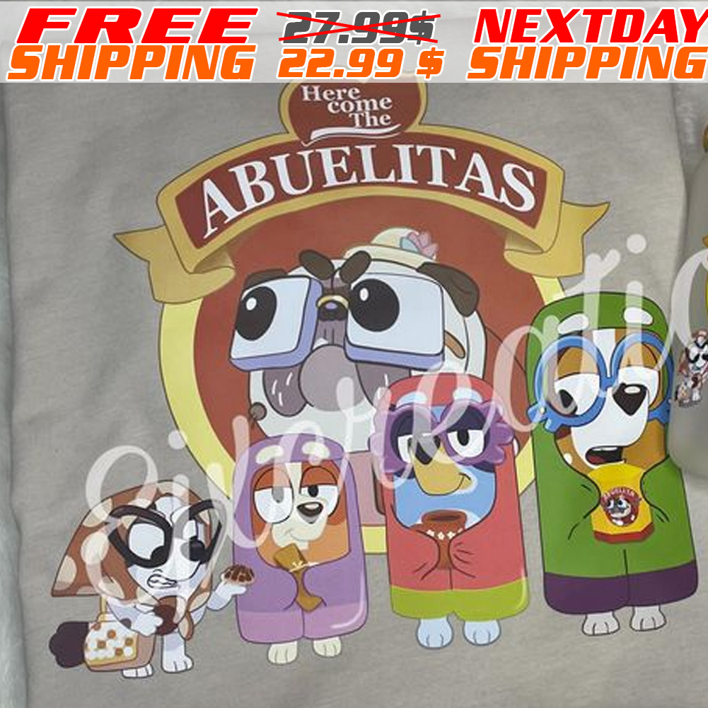 Bluey Here Come The Abuelitas Shirt