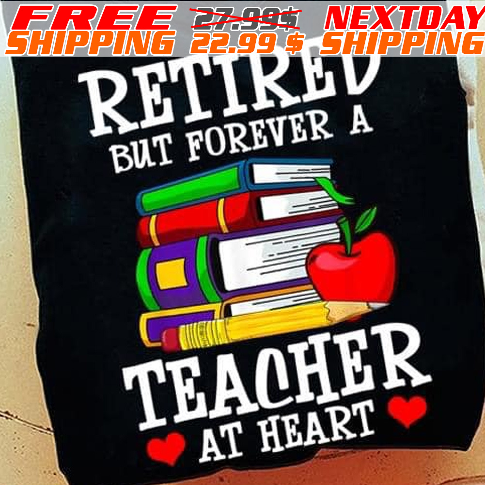 Books Apple Retired But Forever A Teacher At Heart Shirt